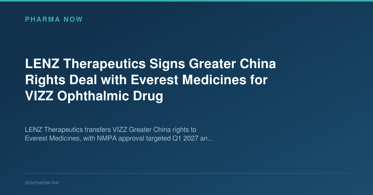 LENZ Therapeutics Signs Greater China Rights Deal with Everest Medicines for VIZZ Ophthalmic Drug