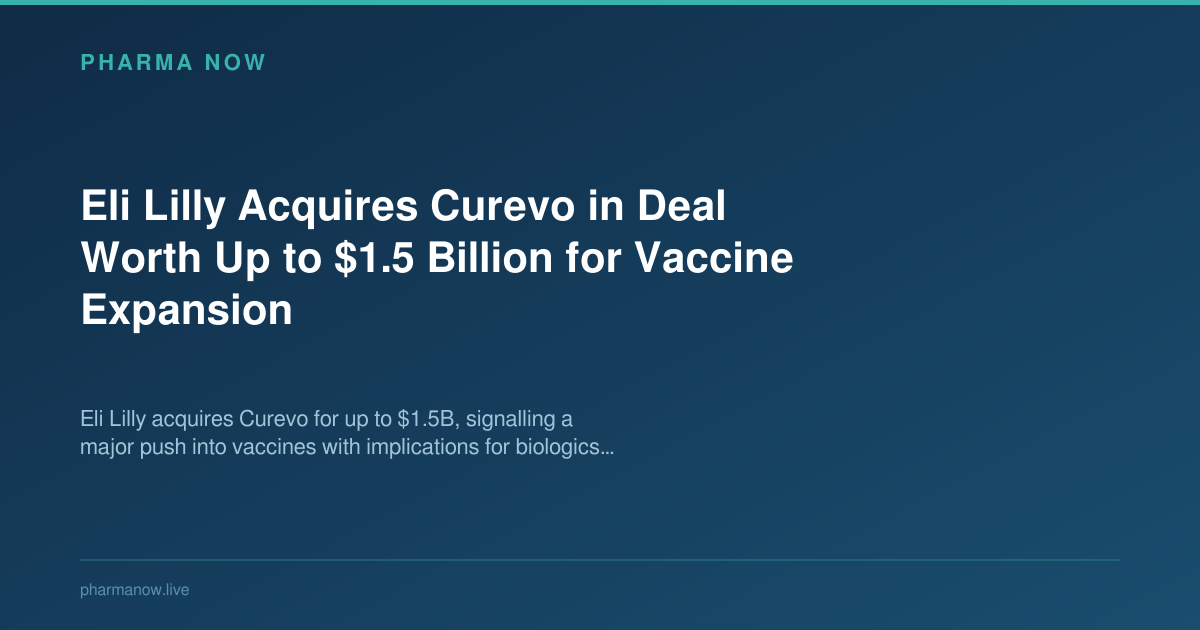 Eli Lilly Acquires Curevo in Deal Worth Up to $1.5 Billion for Vaccine Expansion