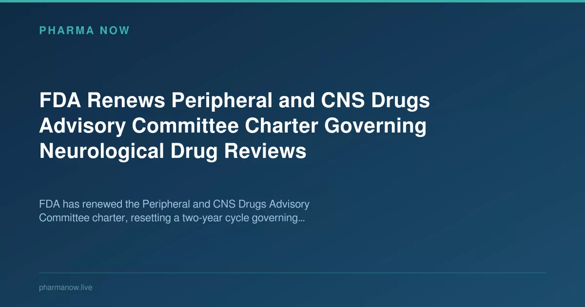 FDA Renews Peripheral and CNS Drugs Advisory Committee