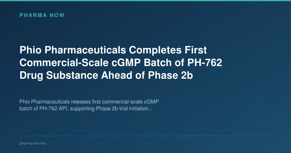 Phio Pharmaceuticals Completes First Commercial-Scale cGMP Batch of PH-762 Drug Substance Ahead of Phase 2b