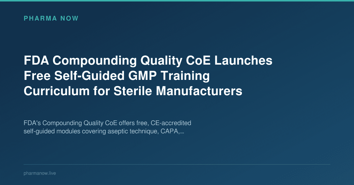 FDA Compounding Quality CoE Launches Free Self-Guided GMP Training Curriculum for Sterile Manufacturers
