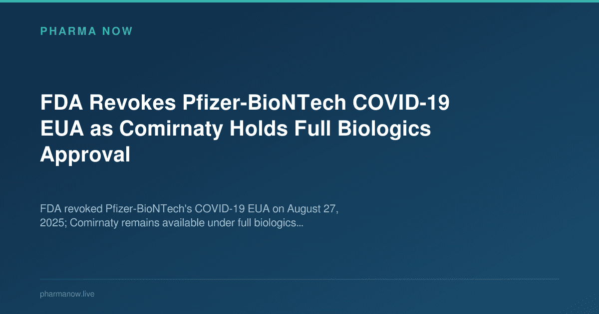 FDA Revokes Pfizer-BioNTech COVID-19 EUA as Comirnaty Holds Full Biologics Approval