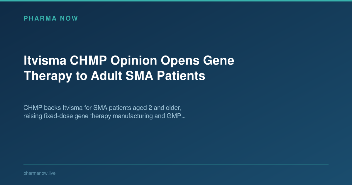 Itvisma CHMP Opinion Opens Gene Therapy to Adult SMA Patients