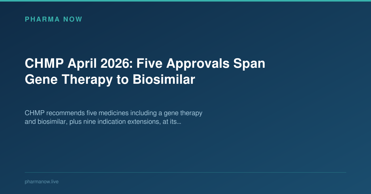 CHMP April 2026: Five Approvals Span Gene Therapy to Biosimilar
