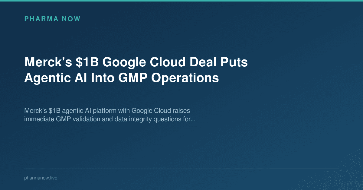 Merck's $1B Google Cloud Deal Puts Agentic AI Into GMP Operations