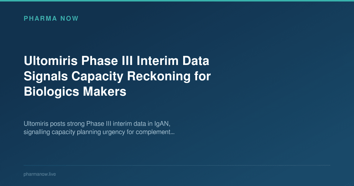 Ultomiris Phase III Interim Data Signals Capacity Reckoning for Biologics Makers