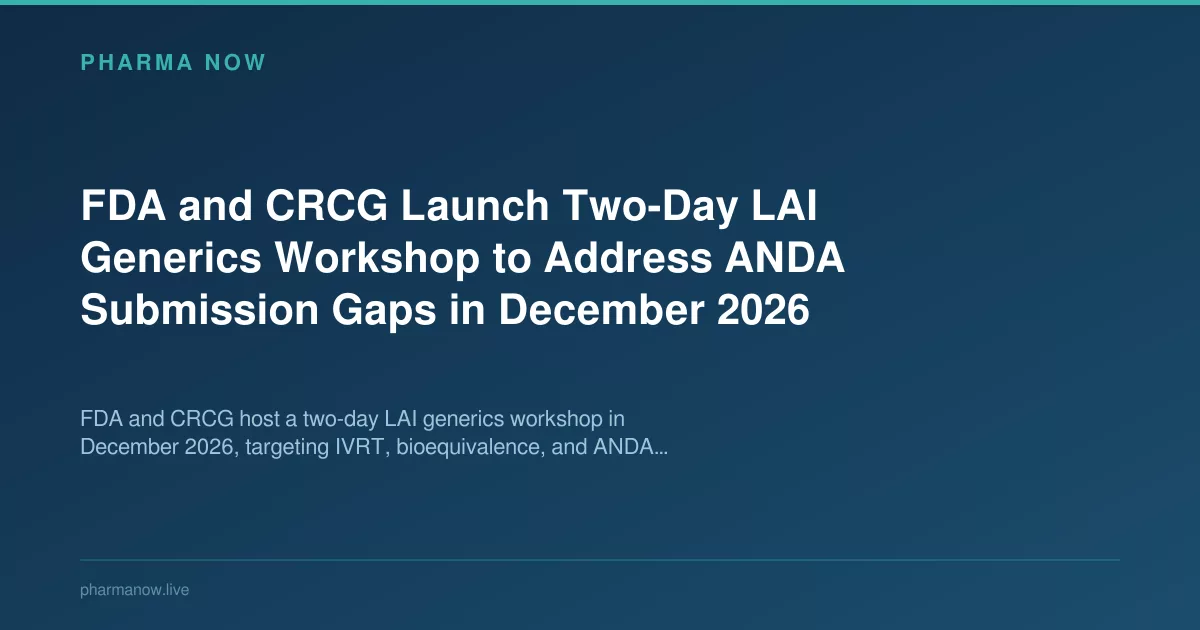 FDA & CRCG Host December 2026 LAI Generics Workshop On ANDA Gaps