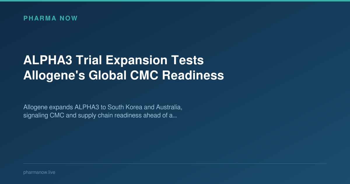 ALPHA3 Trial Expansion Tests Allogene's Global CMC Readiness
