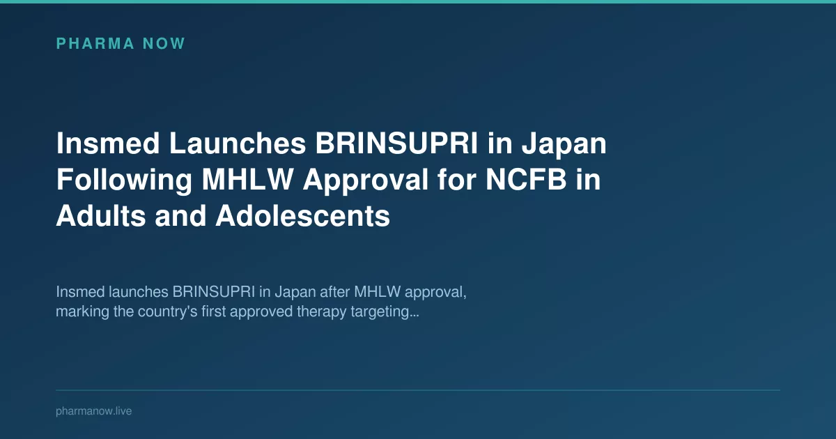 Insmed Launches BRINSUPRI in Japan for NCFB Treatment