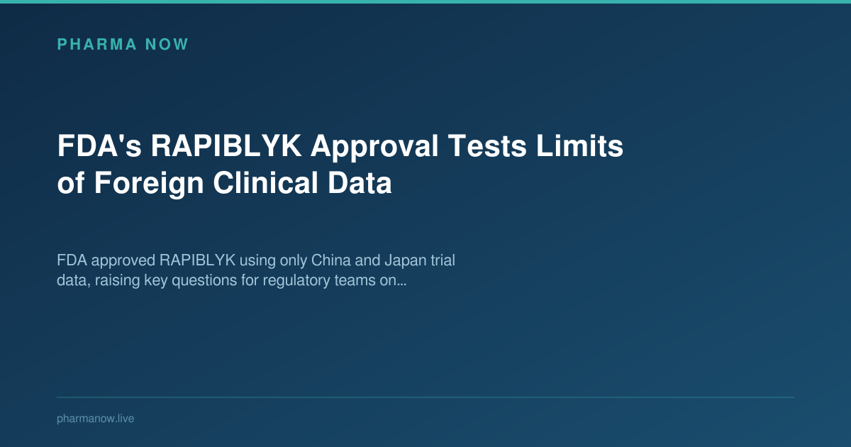 FDA's RAPIBLYK Approval Tests Limits of Foreign Clinical Data