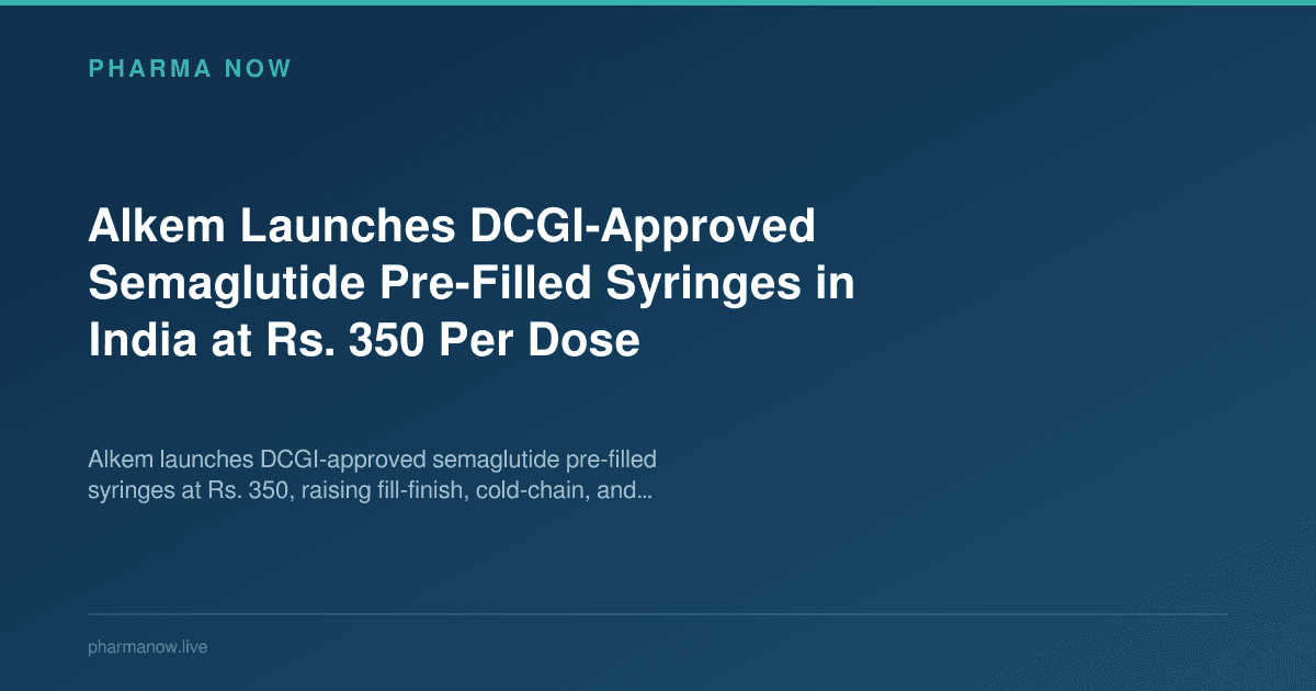 Alkem Launches DCGI-Approved Semaglutide Pre-Filled Syringes in India at Rs. 350 Per Dose