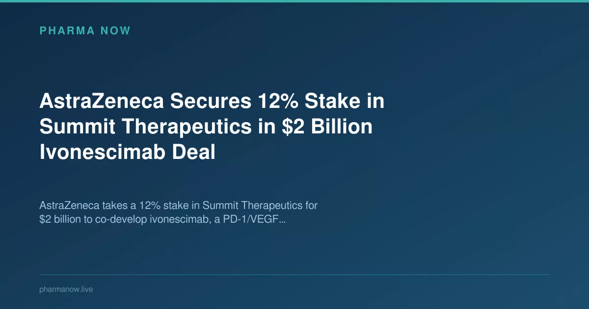 AstraZeneca Secures 12% Stake In Summit For $2B Ivonescimab Asset