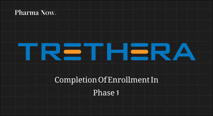 Trethera Announces Completion Of Enrollment In Phase 1 Dose Escalation Study Targeting Solid Tumors
